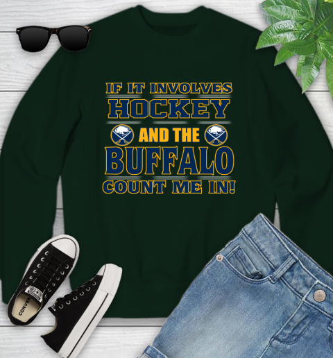 NHL If It Involves Hockey And The Buffalo Sabres Count Me In Sports Youth Sweatshirt 10