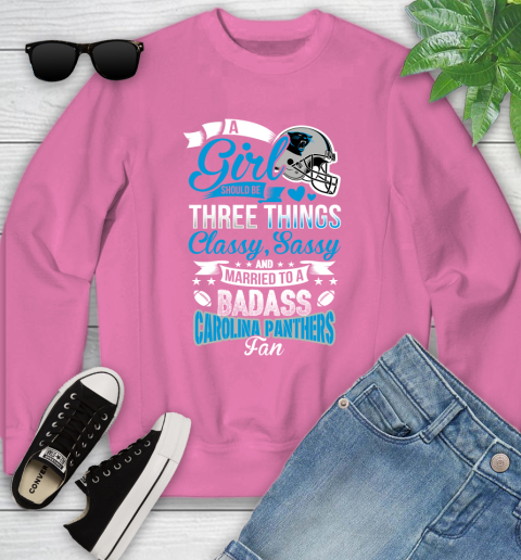 Carolina Panthers NFL Football A Girl Should Be Three Things Classy Sassy And A Be Badass Fan Youth Sweatshirt 6