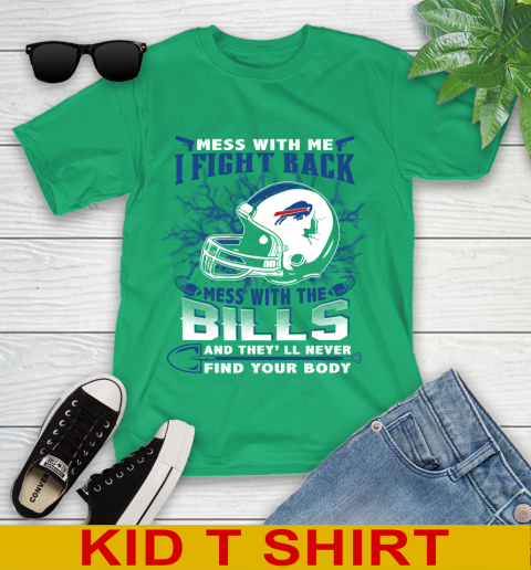 NFL Football Buffalo Bills Mess With Me I Fight Back Mess With My Team And They'll Never Find Your Body Shirt Youth T-Shirt 7