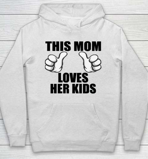 Mother's Day Funny Gift Ideas Apparel  This Mom Loves Her kids T Shirt Hoodie