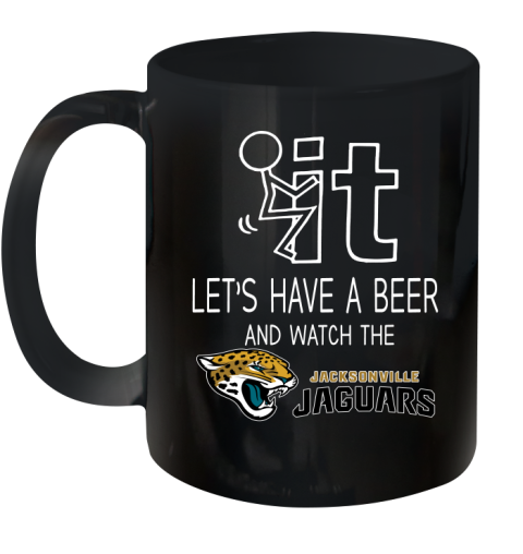 Jacksonville Jaguars Football NFL Let's Have A Beer And Watch Your Team Sports Ceramic Mug 11oz