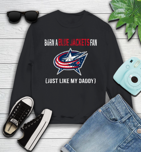 NHL Columbus Blue Jackets Hockey Loyal Fan Just Like My Daddy Shirt Youth Sweatshirt