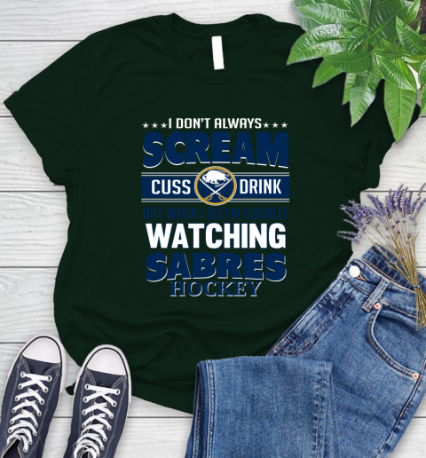 Buffalo Sabres NHL Hockey I Scream Cuss Drink When I'm Watching My Team Women's T-Shirt 6