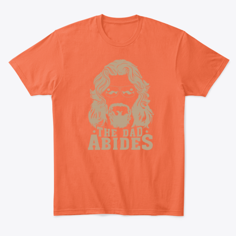 7kzi the dad abides classic t shirt 2 front orange