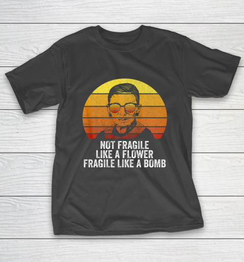 RBG Shirt Not Fragile Like A Flower Fragile Like A Bomb T-Shirt