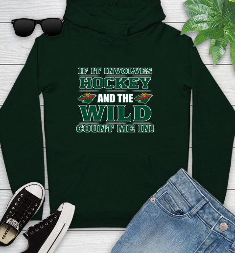 NHL If It Involves Hockey And The Minnesota Wild Count Me In Sports Youth Hoodie 13