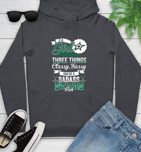 Dallas Stars NHL Hockey A Girl Should Be Three Things Classy Sassy And A Be Badass Fan Youth Hoodie 10