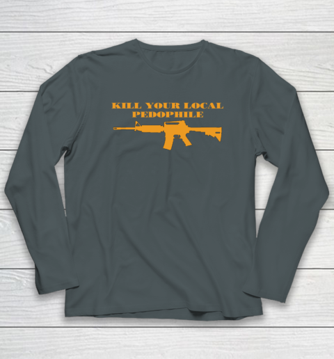 Kill Your Local Pedophile Long Sleeve T-Shirt 3