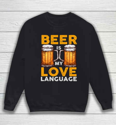 Beer Lover Funny Shirt Beer is my Love Language Sweatshirt