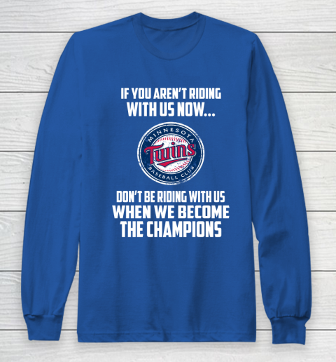 MLB Minnesota Twins Baseball We Become The Champions Long Sleeve T-Shirt 6
