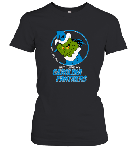 I Hate People But I Love My Carolina Panthers Grinch NFL Women's T-Shirt