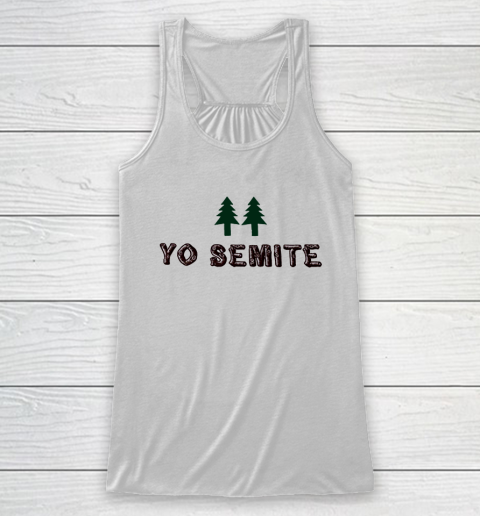 Yo Semite Shirt Makes a Comeback After Trump Mispronounces Yosemite National Park Racerback Tank