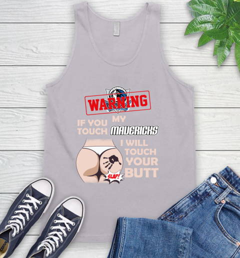 Dallas Mavericks NBA Basketball Warning If You Touch My Team I Will Touch My Butt Tank Top 3