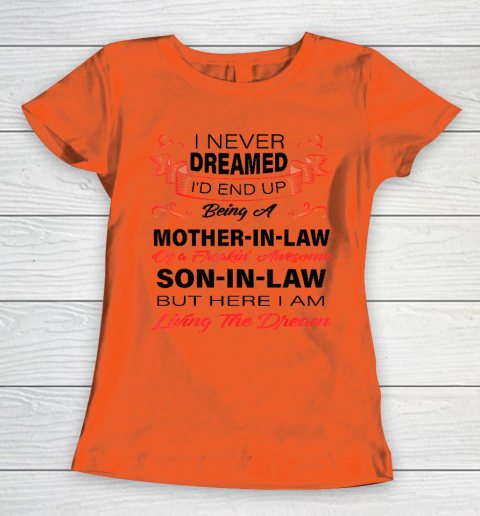 I Never Dreamed Id End Up Being A Mother In Law Awesome Women's T-Shirt 2