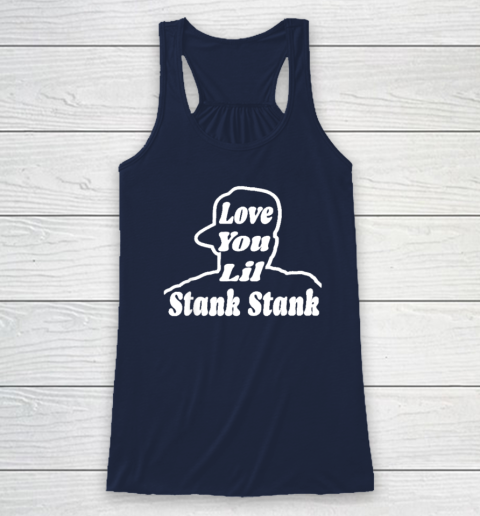 Love You Lil Stank Stank Seanfogelson513 That One Mailman Racerback Tank - Image 6