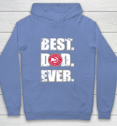 NBA Atlanta Hawks Basketball Best Dad Ever Family Shirt Youth Hoodie 8