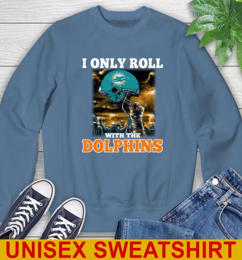 Miami Dolphins NFL Football I Only Roll With My Team Sports Sweatshirt 10