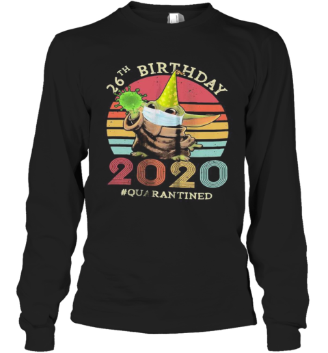Baby Yoda 26Th Birthday 2020 Quarantined Vintage Retro Long Sleeve T-Shirt