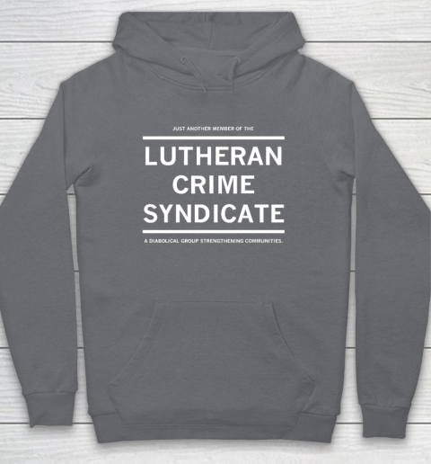 Just Another Member Of The Lutheran Crime Syndicate Hoodie 3