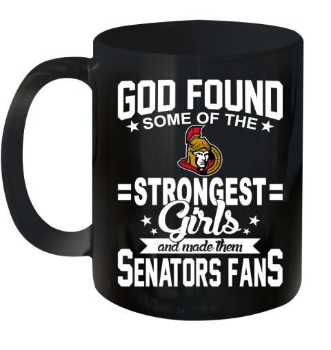 Ottawa Senators NHL Football God Found Some Of The Strongest Girls Adoring Fans Ceramic Mug 11oz