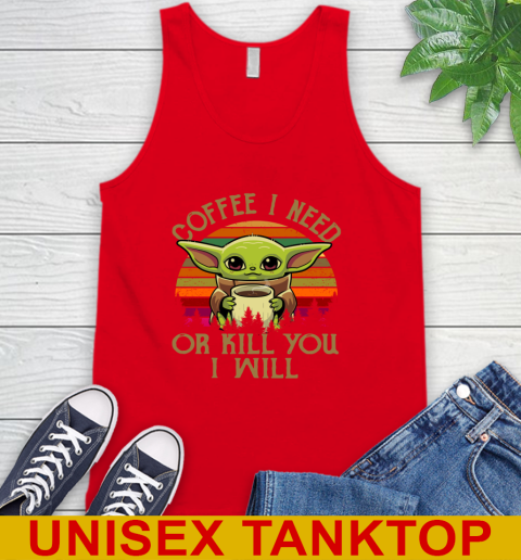 Coffee I Need Or Kill You I Will Baby Yoda Star Wars Vintage Shirts Tank Top 5