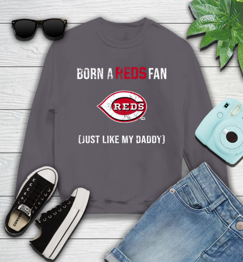 MLB Baseball Cincinnati Reds Loyal Fan Just Like My Daddy Shirt Youth Sweatshirt 4