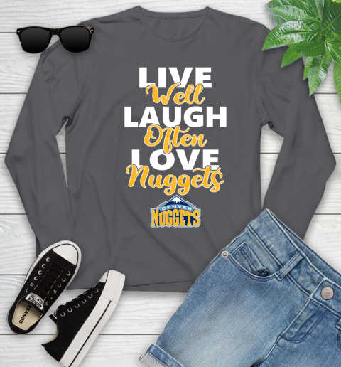 NBA Basketball Denver Nuggets Live Well Laugh Often Love Shirt Youth Long Sleeve 8