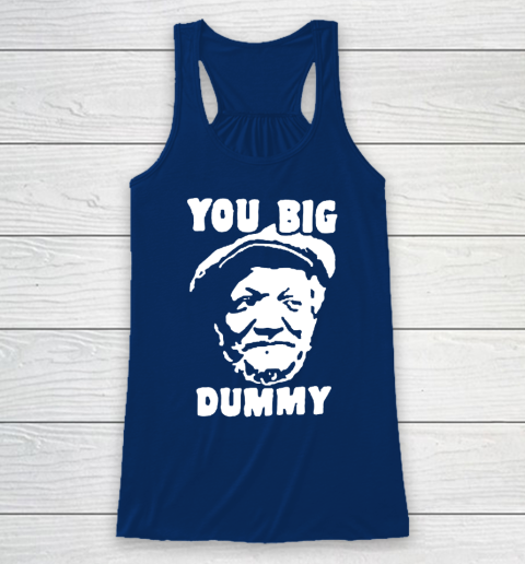 Fred Sanford T Shirt You Big Dummy Shirt Sanford and son Racerback Tank 6