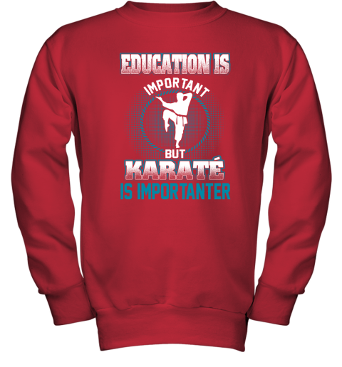 Education Is Important But Karate Is Importanter Youth Sweatshirt 5