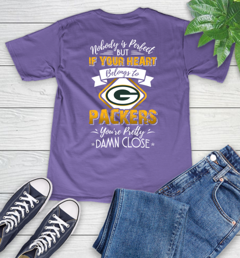 NFL Football Green Bay Packers Nobody Is Perfect But If Your Heart Belongs To Packers You're Pretty Damn Close Shirt V-Neck T-Shirt 8