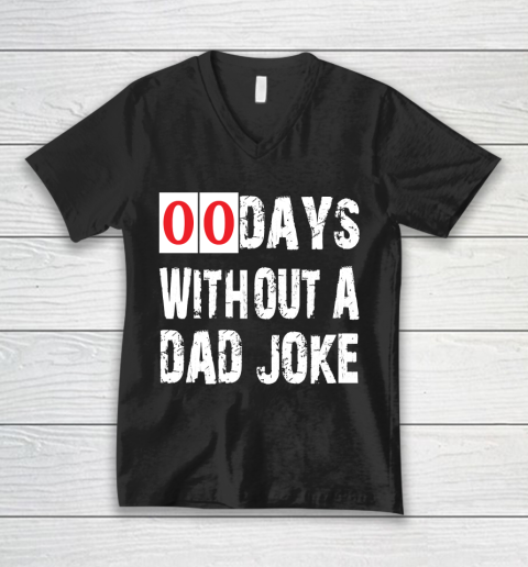 Father's Day Funny Gift Ideas Apparel  Funny 00 Days Without A Dad Joke T Shirt V-Neck T-Shirt
