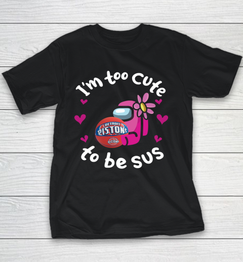 Detroit Pistons NBA Basketball Among Us I Am Too Cute To Be Sus Youth T-Shirt