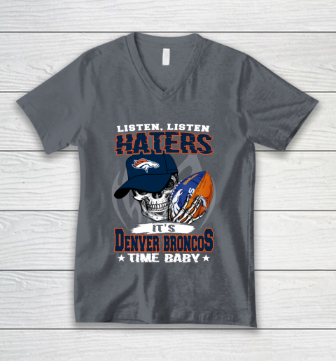 Listen Haters It is BRONCOS Time Baby NFL V-Neck T-Shirt 4