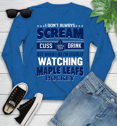 Toronto Maple Leafs NHL Hockey I Scream Cuss Drink When I'm Watching My Team Youth Long Sleeve 10