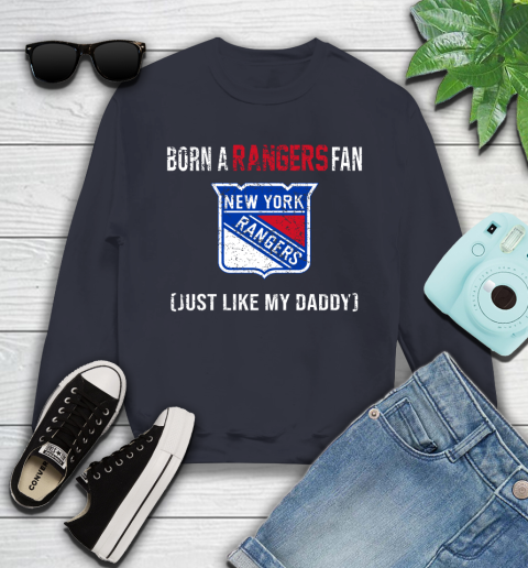 NHL New York Rangers Hockey Loyal Fan Just Like My Daddy Shirt Youth Sweatshirt 2