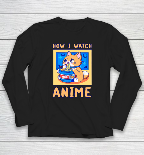 How I Watch Anime Cat Ramen Funny Kawaii Cute Merch Long Sleeve T-Shirt