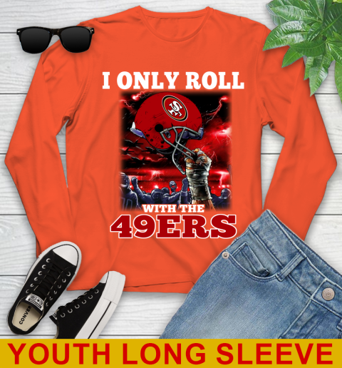 San Francisco 49ers NFL Football I Only Roll With My Team Sports Youth Long Sleeve 3