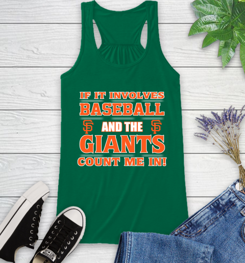 MLB If It Involves Baseball And The San Francisco Giants Count Me In Sports Racerback Tank 7
