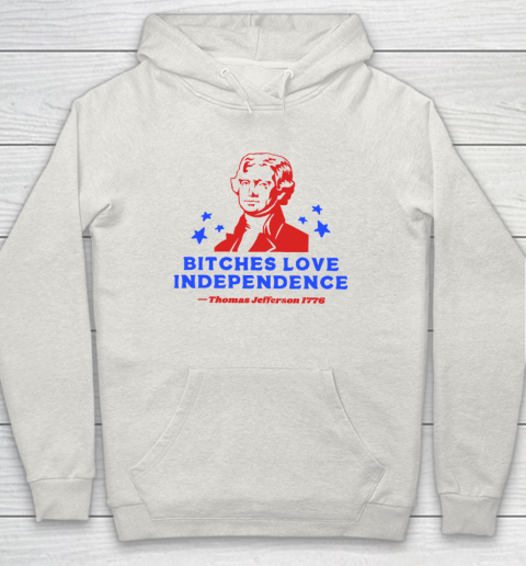 Bitches Love Independence Funny Founding Fathers 4th of July Hoodie 8