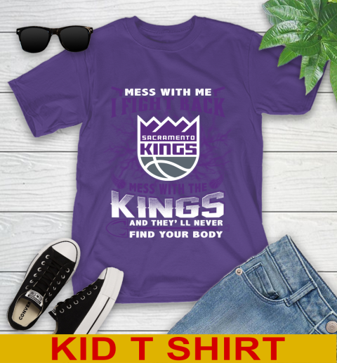 NBA Basketball Sacramento Kings Mess With Me I Fight Back Mess With My Team And They'll Never Find Your Body Shirt Youth T-Shirt 3