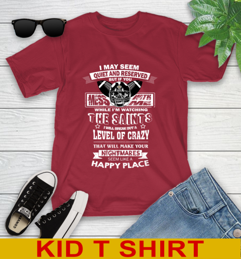 New Orleans Saints NFL Football If You Mess With Me While I'm Watching My Team Youth T-Shirt 12