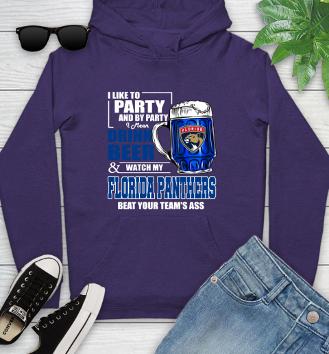 NHL I Like To Party And By Party I Mean Drink Beer And Watch My Florida Panthers Beat Your Team's Ass Hockey Youth Hoodie 5
