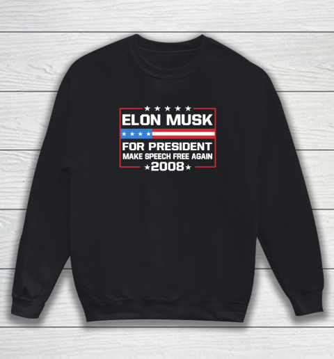 Elon Musk for President make speech free again 2028 shirt Sweatshirt