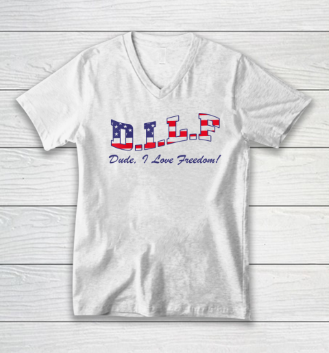 DILF Dude I Love Freedom Funny USA 4th July Flag Party Free V-Neck T-Shirt