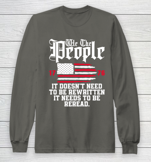 We The People It Doesn't Need To Be Rewritten It Needs To Be Reread , Celebrate 4th Of July Long Sleeve T-Shirt 5
