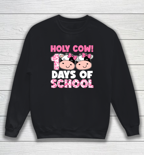 Holy Cow 100 Days Of School Teachers Students Sweatshirt