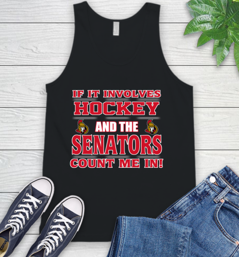 NHL If It Involves Hockey And The Ottawa Senators Count Me In Sports Tank Top 2