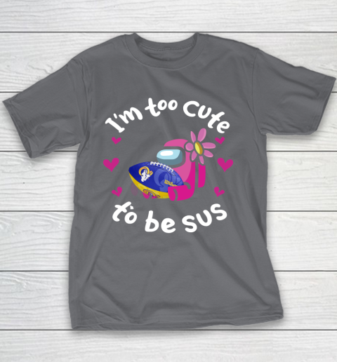 Los Angeles Rams NFL Football Among Us I Am Too Cute To Be Sus Youth T-Shirt