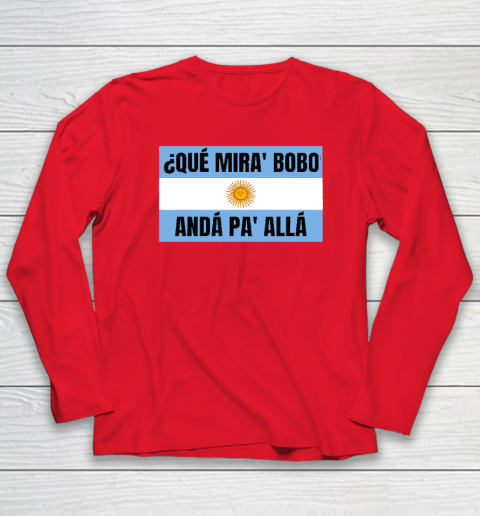 Qué Miras Bobo Long Sleeve T-Shirt 6