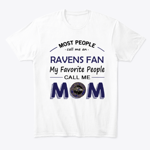 kpbc people call me baltimore ravens fanmom classic t shirt 2 front white